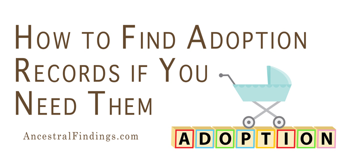 Genealogy Helps And Lookups How To Find Adoption Records If You Need Them