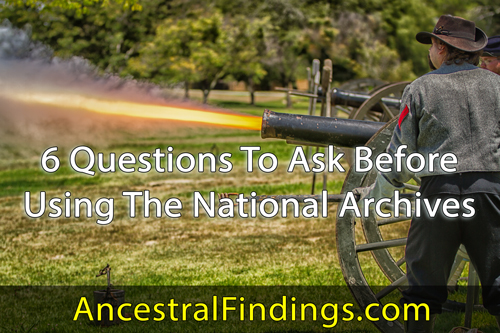 6 Questions To Ask Before Using The National Archives
