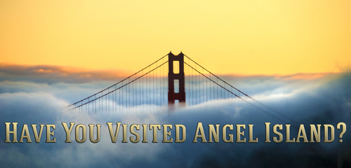 Have you visited Angel Island?