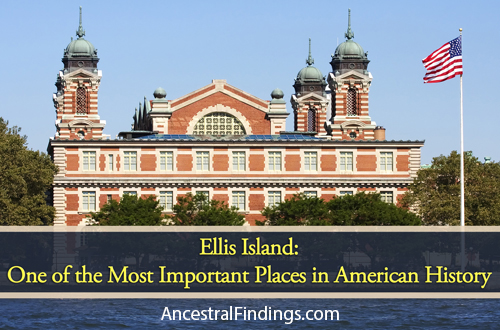 Ellis Island: One of the Most Important Places in American History