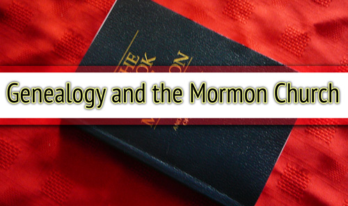 Genealogy and the Mormon Church﻿
