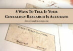 5 Ways To Tell If Your Genealogy Research Is Accurate