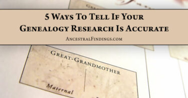 5 Ways To Tell If Your Genealogy Research Is Accurate