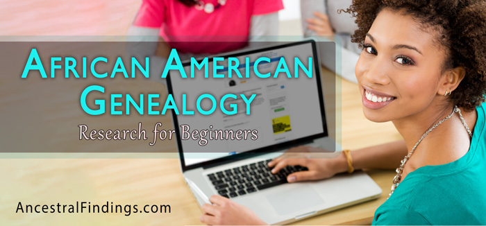 African American Genealogy Research for Beginners