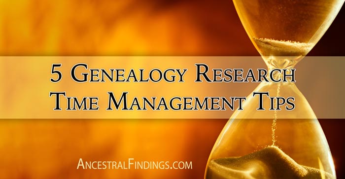5 Genealogy Research Time Management Tips
