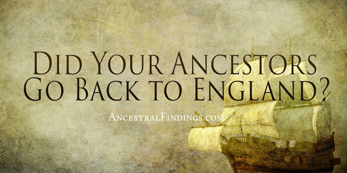 Did Your Ancestors Go Back to England?
