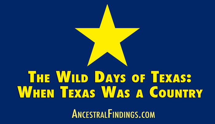 The Wild Days of Texas: When Texas Was a Country