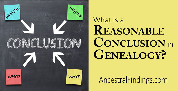 What is a Reasonable Conclusion in Genealogy?