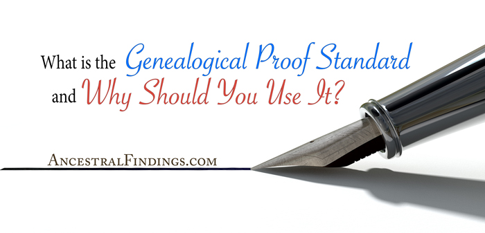 What is the Genealogical Proof Standard and Why Should You Use It?