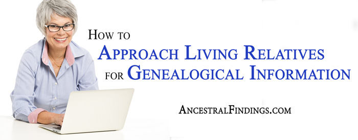 How to Approach Living Relatives for Genealogical Information