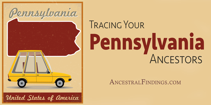 Tracing Your Pennsylvania Ancestors