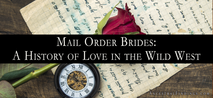 Mail Order Brides: A History of Love in the Wild West