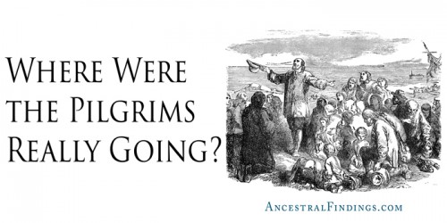Where Were the Pilgrims Really Going? | Ancestral Findings