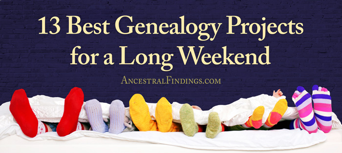13 Best Genealogy Projects for a Long Weekend