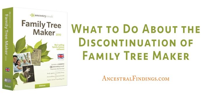 What to Do About the Discontinuation of Family Tree Maker