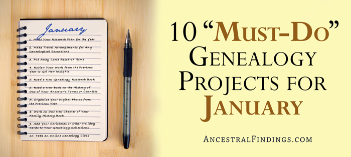 10 "Must-Do" Genealogy Projects for January