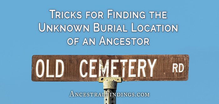 Tricks for Finding the Unknown Burial Location of an Ancestor