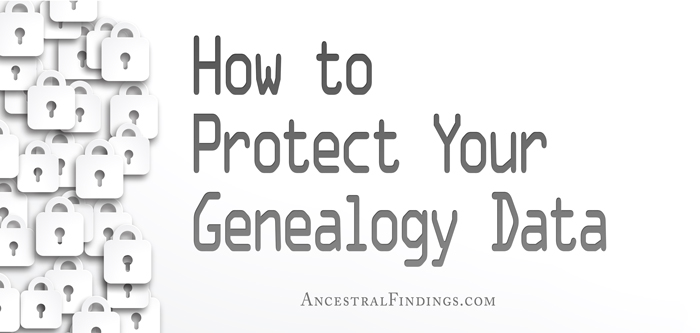 How to Protect Your Genealogy Data