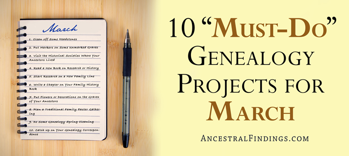 10 "Must-Do" Genealogy Projects for March