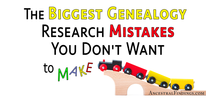 The Biggest Genealogy Research Mistakes You Don't Want to Make