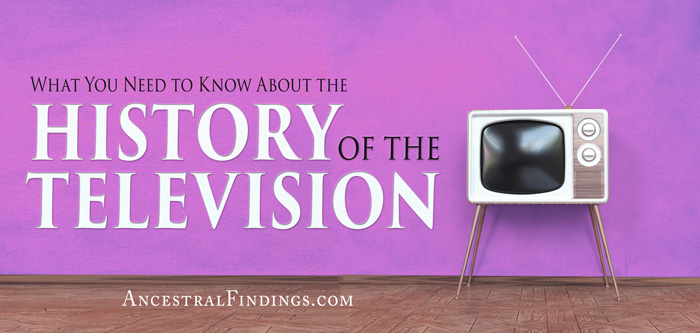 What You Need to Know About the History of the Television