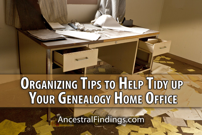 Organizing Tips to Help Tidy up Your Genealogy Home Office