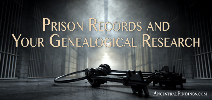 Prison Records and Your Genealogical Research