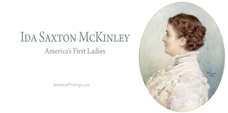 America’s First Ladies, #25 – Ida Saxton McKinley
