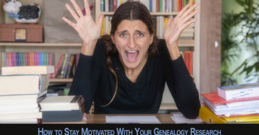 How to Stay Motivated With Your Genealogy Research