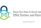 What You Need to Know About DNA Testing and Privacy