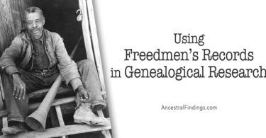 Using Freedmen’s Records in Genealogical Research