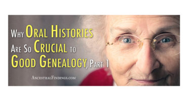 Why Oral Histories Are So Crucial to Good Genealogy, Part 1
