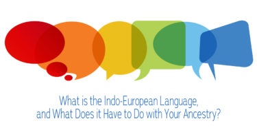 What is the Indo-European Language, and What Does it Have to Do with Your Ancestry?