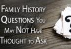 Family History Questions You May Not Have Thought to Ask
