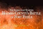 The Sparks that Started Holmes County’s Battle of Fort Fizzle