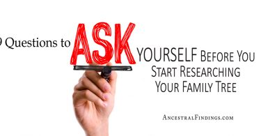 9 Questions to Ask Yourself Before You Start Researching Your Family Tree