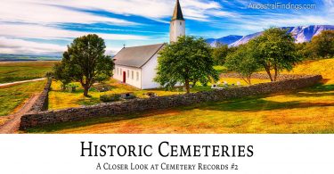Historic Cemeteries: A Closer Look at Cemetery Records #2