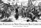 The Puritans in New England Ban Christmas: Famous Christmases in History #8