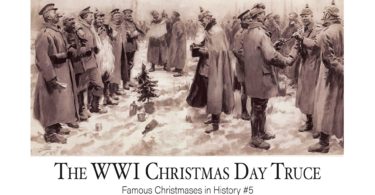 The WWI Christmas Day Truce: Famous Christmases in History