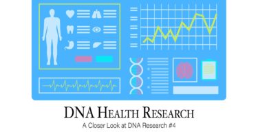 DNA Health Research: A Closer Look at DNA Research #4