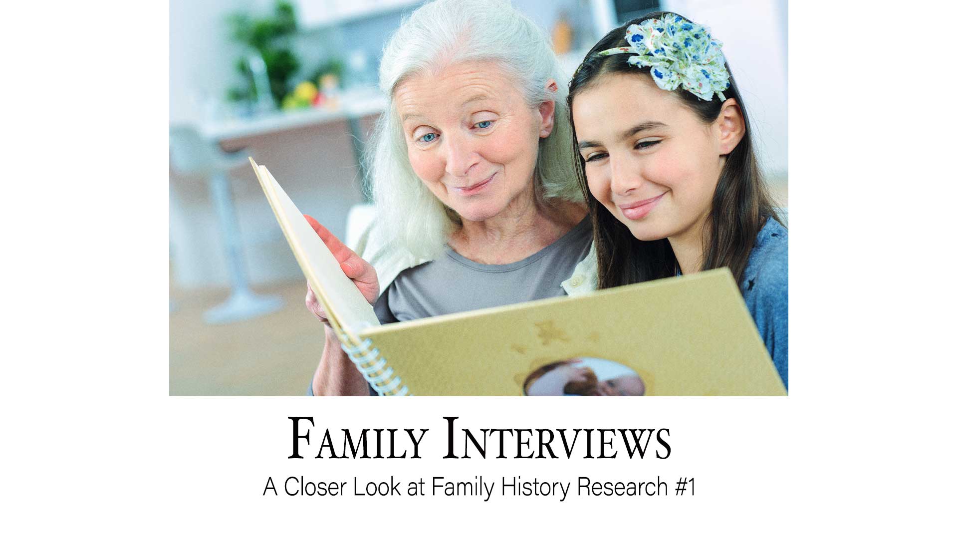 Family Interviews: A Closer Look At Family History Research #1 ...