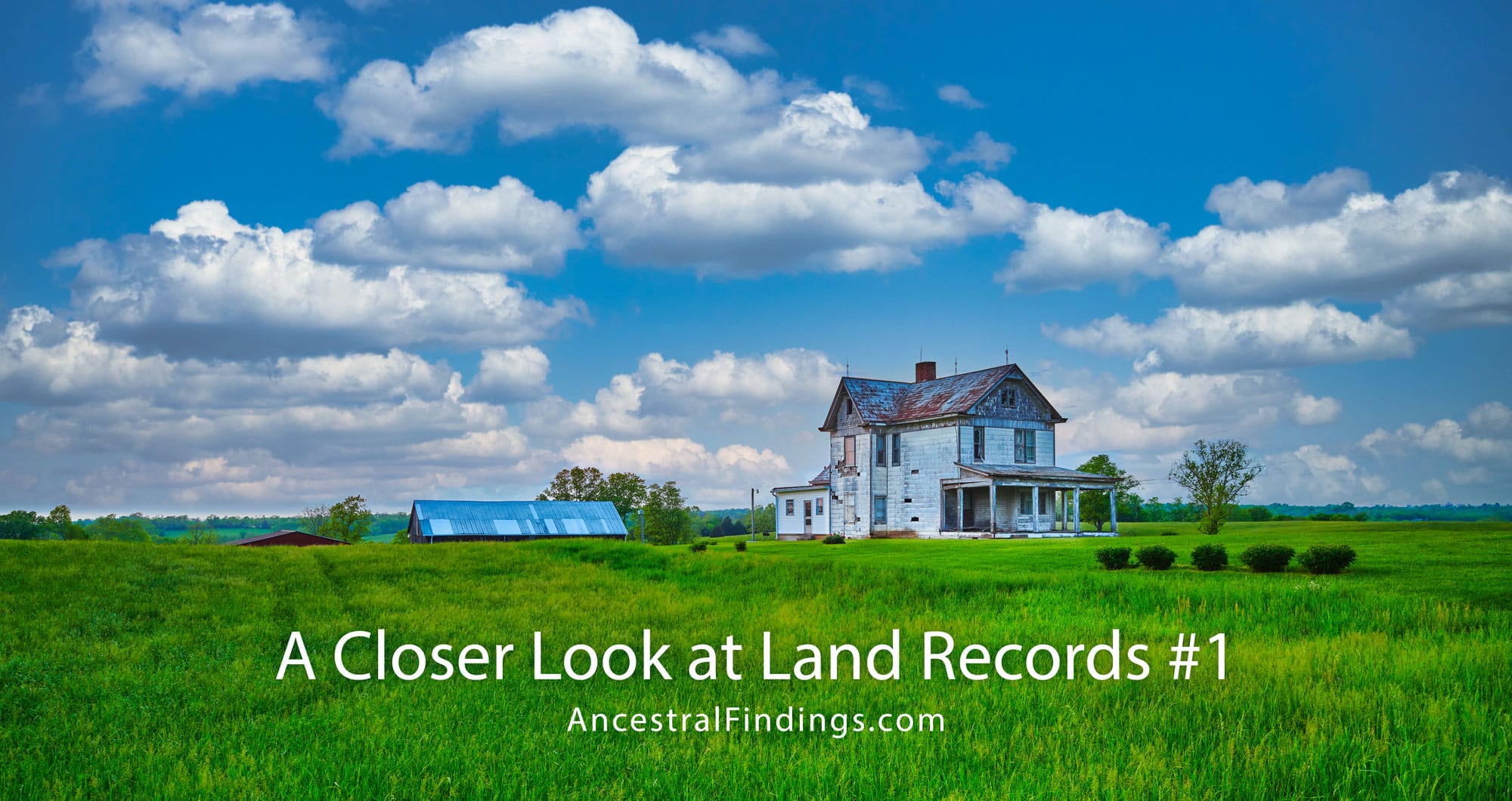 A Closer Look at Land Records 1 Ancestral Findings