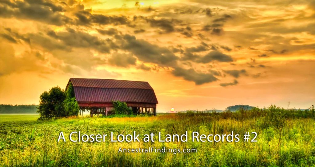 A Closer Look at Land Records 1Ancestral Findings