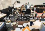 A Closer Look at Genealogy Organizing Tips #1