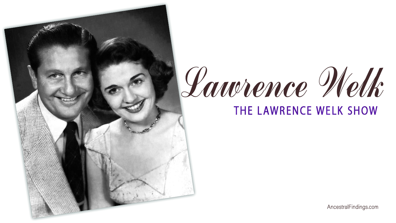 Lawrence Welk: The Lawrence Welk Show | Ancestral Findings