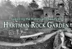 Exploring the History and Beauty of Hartman Rock Garden