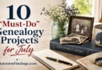 10 "Must-Do" Genealogy Projects for July