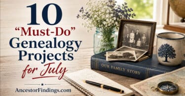 10 "Must-Do" Genealogy Projects for July