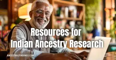 Genealogical Tools: Resources for Indian Ancestry Research