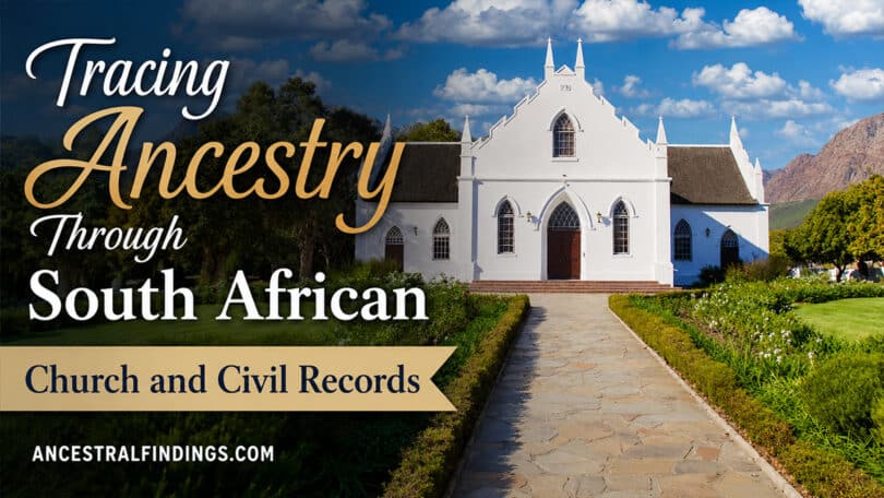 Tracing Ancestry Through South African Church and Civil Records
